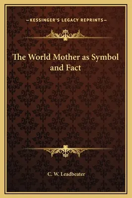 Die Weltenmutter als Symbol und Tatsache - The World Mother as Symbol and Fact