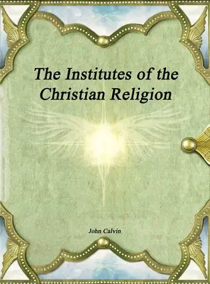 Die Institute der christlichen Religion - The Institutes of the Christian Religion