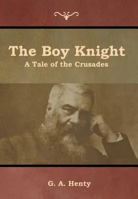 Der Ritterknabe: Ein Märchen von den Kreuzzügen - The Boy Knight: A Tale of the Crusades