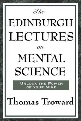 Die Edinburgh Lectures on Mental Science (Edinburgh-Vorlesungen zur Geisteswissenschaft) - The Edinburgh Lectures on Mental Science