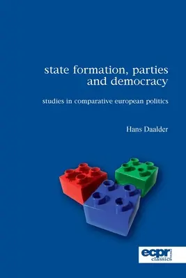 Staatsbildung, Parteien und Demokratie: Studien zur vergleichenden europäischen Politik - State Formation, Parties and Democracy: Studies in Comparative European Politics