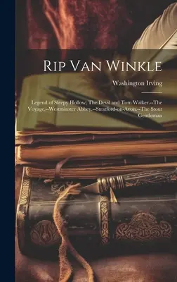 Rip Van Winkle; Legend of Sleepy Hollow; The Devil and Tom Walker.--Die Reise.--Westminster Abbey.--Stratford-on-Avon.--The Stout Gentleman - Rip Van Winkle; Legend of Sleepy Hollow; The Devil and Tom Walker.--The Voyage.--Westminster Abbey.--Stratford-on-Avon.--The Stout Gentleman