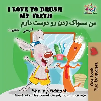 Ich liebe es, meine Zähne zu putzen: Englisch Farsi Persisch - I Love to Brush My Teeth: English Farsi Persian