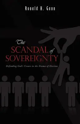 Der Skandal der Souveränität: Die Verteidigung von Gottes Krone im Drama der Erwählung - The Scandal of Sovereignty: Defending God's Crown in the Drama of Election