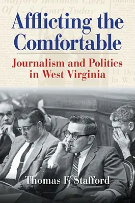 Die Bequemen heimsuchen: Journalismus und Politik in West Virginia - Afflicting the Comfortable: Journalism and Politics in West Virginia