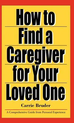Wie Sie einen Betreuer für Ihren geliebten Menschen finden - How to Find a Caregiver for Your Loved One