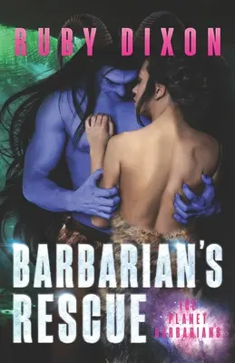 Die Rettung des Barbaren: Eine SciFi-Alien-Romanze - Barbarian's Rescue: A SciFi Alien Romance