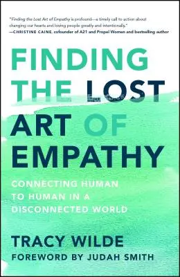 Die verlorene Kunst der Empathie finden: Die Verbindung von Mensch zu Mensch in einer entkoppelten Welt - Finding the Lost Art of Empathy: Connecting Human to Human in a Disconnected World