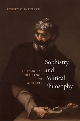 Sophisterei und politische Philosophie: Protagoras' Herausforderung an Sokrates - Sophistry and Political Philosophy: Protagoras' Challenge to Socrates