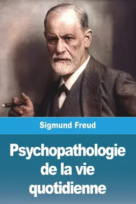 Psychopathologie des alltäglichen Lebens - Psychopathologie de la vie quotidienne