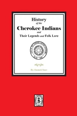 Geschichte der Cherokee-Indianer und ihrer Legenden und Volksüberlieferungen - History of the Cherokee Indians and their Legends and Folk Lore