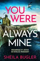 Du warst immer mein - Ein absolut fesselnder, spannungsgeladener Krimi - You Were Always Mine - A totally gripping crime thriller packed with suspense
