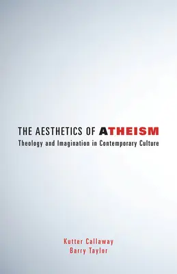 Die Ästhetik des Atheismus: Theologie und Vorstellungskraft in der zeitgenössischen Kultur - The Aesthetics of Atheism: Theology and Imagination in Contemporary Culture