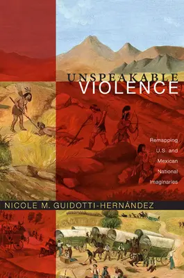 Unaussprechliche Gewalt: Die Neuvermessung der nationalen Vorstellungswelten der USA und Mexikos - Unspeakable Violence: Remapping U.S. and Mexican National Imaginaries
