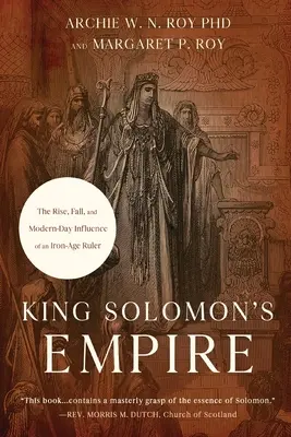 König Salomos Reich: Aufstieg, Fall und heutiger Einfluss eines eisenzeitlichen Herrschers - King Solomon's Empire: The Rise, Fall, and Modern-Day Influence of an Iron-Age Ruler
