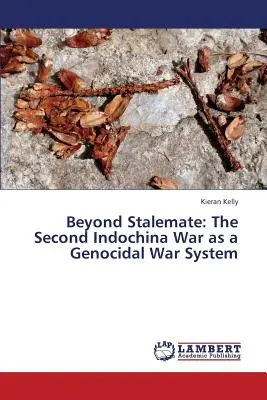 Jenseits der Pattsituation: Der Zweite Indochinakrieg als völkermordendes Kriegssystem - Beyond Stalemate: The Second Indochina War as a Genocidal War System