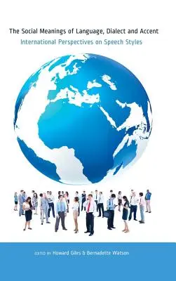 Die soziale Bedeutung von Sprache, Dialekt und Akzent; Internationale Perspektiven auf Sprachstile - The Social Meanings of Language, Dialect and Accent; International Perspectives on Speech Styles