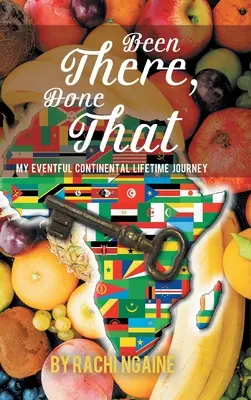Dort gewesen, das getan: Meine ereignisreiche Kontinentalreise durch das ganze Leben - Been There, Done That: My Eventful Continental Lifetime Journey