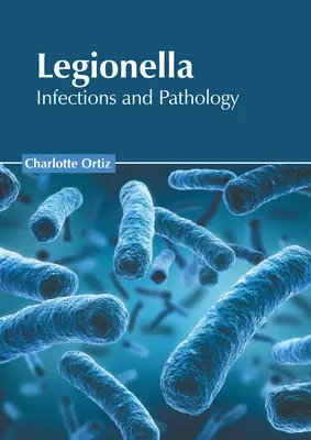 Legionellen: Infektionen und Pathologie - Legionella: Infections and Pathology