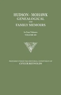 Hudson-Mohawk Genealogische und Familienerinnerungen. in vier Bänden. Band III - Hudson-Mohawk Genealogical and Family Memoirs. in Four Volumes. Volume III