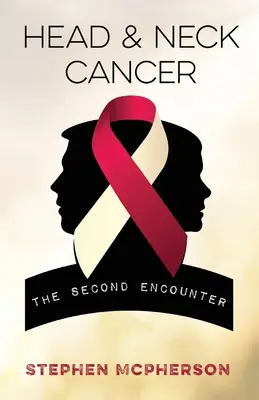 Kopf- und Halskrebs: Die zweite Begegnung - Head and Neck Cancer: The Second Encounter