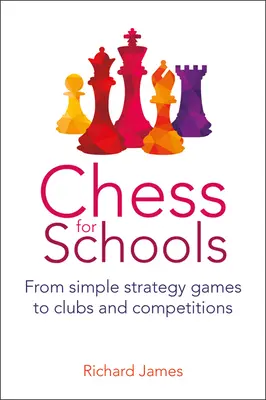 Schach für Schulen: Von einfachen Strategiespielen bis zu Vereinen und Wettbewerben - Chess for Schools: From Simple Strategy Games to Clubs and Competitions