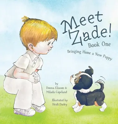 Darf ich vorstellen: Zade! Ein neuer Welpe kommt nach Hause - Meet Zade!: Bringing Home a New Puppy