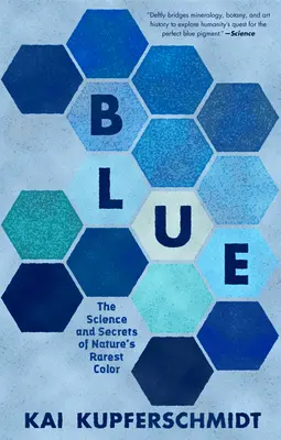 Blau: Die Wissenschaft und die Geheimnisse der seltensten Farbe der Natur - Blue: The Science and Secrets of Nature's Rarest Color