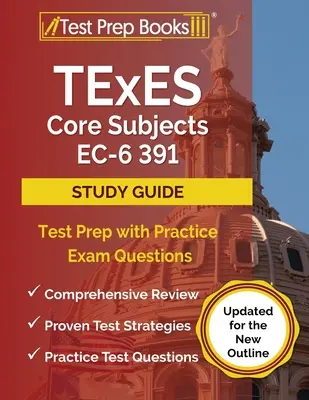 TExES Core Subjects EC-6 391 Studienführer: Testvorbereitung mit praktischen Prüfungsfragen [Aktualisiert für die neue Gliederung] - TExES Core Subjects EC-6 391 Study Guide: Test Prep with Practice Exam Questions [Updated for the New Outline]