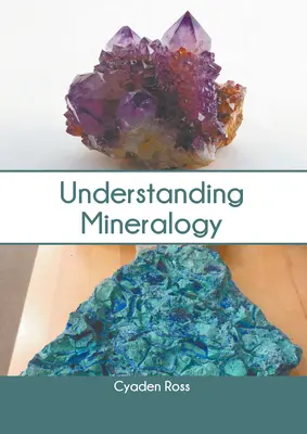 Mineralogie verstehen - Understanding Mineralogy