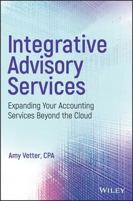 Integrative Beratungsdienste: Ausweitung Ihrer Buchhaltungsdienste über die Cloud hinaus - Integrative Advisory Services: Expanding Your Accounting Services Beyond the Cloud