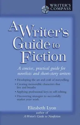 A Writer's Guide to Fiction: Ein prägnanter, praktischer Leitfaden für Romanautoren und Verfasser von Kurzgeschichten - A Writer's Guide to Fiction: A Concise, Practical Guide for Novelists and Short-Story Writers