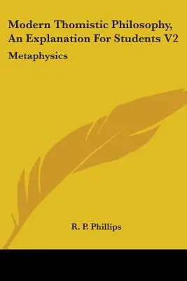 Moderne thomistische Philosophie, Eine Erläuterung für Studenten V2: Metaphysik - Modern Thomistic Philosophy, An Explanation For Students V2: Metaphysics