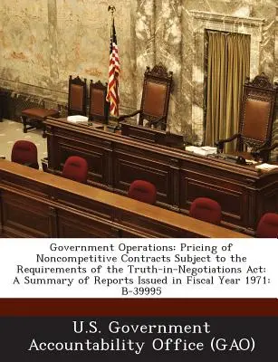 Regierungsgeschäfte: Preisgestaltung bei nicht wettbewerbsorientierten Verträgen, die den Anforderungen des Truth-In-Negotiations ACT unterliegen: Eine Zusammenfassung der Berichte - Government Operations: Pricing of Noncompetitive Contracts Subject to the Requirements of the Truth-In-Negotiations ACT: A Summary of Reports