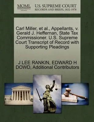 Carl Miller, u.a., Berufungskläger, gegen Gerald J. Heffernan, Steuerbeauftragter des Bundesstaates. U.S. Supreme Court Transcript of Record mit unterstützenden Schriftsätzen - Carl Miller, Et Al., Appellants, V. Gerald J. Heffernan, State Tax Commissioner. U.S. Supreme Court Transcript of Record with Supporting Pleadings