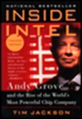 Das Innere von Intel: Andy Grove und der Aufstieg des mächtigsten Chipkonzerns der Welt - Inside Intel: Andy Grove and the Rise of the World's Most Powerful Chip Company