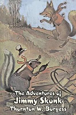 Die Abenteuer von Jimmy Skunk von Thornton Burgess, Belletristik, Tiere, Phantasie & Magie - The Adventures of Jimmy Skunk by Thornton Burgess, Fiction, Animals, Fantasy & Magic