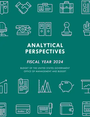 Analytische Perspektiven: Haushalt der Regierung der Vereinigten Staaten für das Haushaltsjahr 2024 - Analytical Perspectives: Budget of the United States Government Fiscal Year 2024