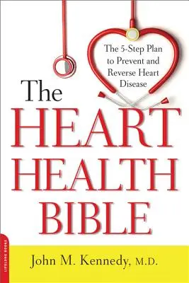 Die Bibel der Herzgesundheit: Der 5-Schritte-Plan zur Vorbeugung und Umkehrung von Herzkrankheiten - Heart Health Bible: The 5-Step Plan to Prevent and Reverse Heart Disease