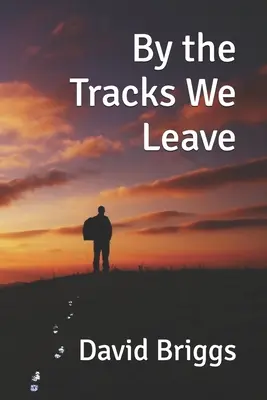 Auf den Spuren, die wir hinterlassen - By the Tracks We Leave