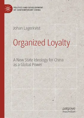 Organisierte Loyalität: Eine neue Staatsideologie für China als Weltmacht - Organized Loyalty: A New State Ideology for China as a Global Power