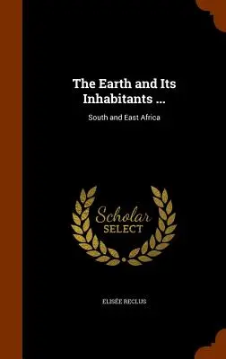 Die Erde und ihre Bewohner ...: Süd- und Ostafrika - The Earth and Its Inhabitants ...: South and East Africa