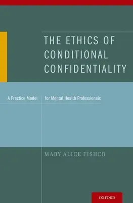 Die Ethik der bedingten Schweigepflicht: Ein Praxismodell für psychosoziale Fachkräfte - The Ethics of Conditional Confidentiality: A Practice Model for Mental Health Professionals