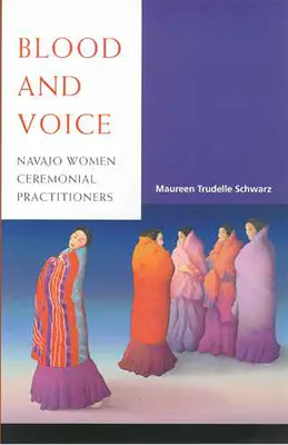 Blut und Stimme: Navajo-Frauen als Zeremonienpraktikerinnen - Blood and Voice: Navajo Women Ceremonial Practitioners