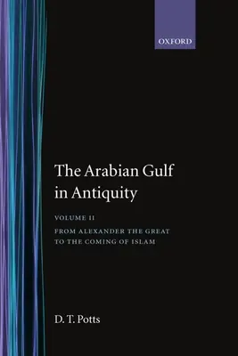 Der Arabische Golf im Altertum: Band II: Von Alexander dem Großen bis zum Aufkommen des Islam - The Arabian Gulf in Antiquity: Volume II: From Alexander the Great to the Coming of Islam