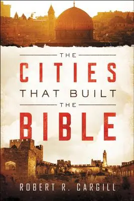 Die Städte, die die Bibel gebaut haben - The Cities That Built the Bible