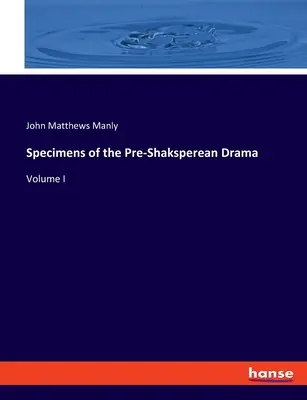 Exemplare des vorschakspärischen Dramas: Band I - Specimens of the Pre-Shaksperean Drama: Volume I