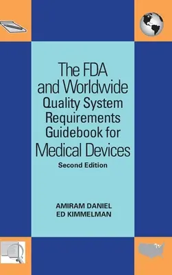 Der Leitfaden der FDA und der weltweiten Qualitätssystemanforderungen für Medizinprodukte - The FDA and Worldwide Quality System Requirements Guidebook for Medical Devices