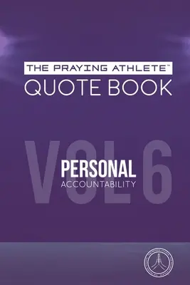 The Praying Athlete Quote Book Vol. 6 Persönliche Verantwortung - The Praying Athlete Quote Book Vol. 6 Personal Accountability