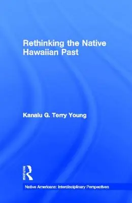 Die Vergangenheit der hawaiianischen Ureinwohner neu überdenken - Rethinking the Native Hawaiian Past